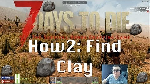 7 Days to Die - How2: Find Clay