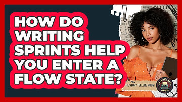 How Do Writing Sprints Help You Enter A Flow State? - The Storytellers Room