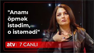 Anadan görmədiyim sevgini qayınana, baldızdan gördüm: Səidə Dadaşova - 7 Canlı