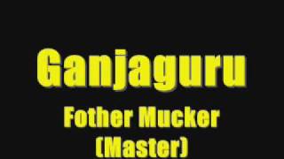 Ganjaguru - Fothermucker (Master)