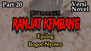 Rogot Nyowo 👣| Bagian Akhir (Epilog) Ranjat Kembang by Simpleman