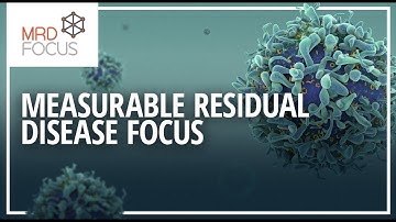 MRD Focus: why measurable residual disease testing is the future