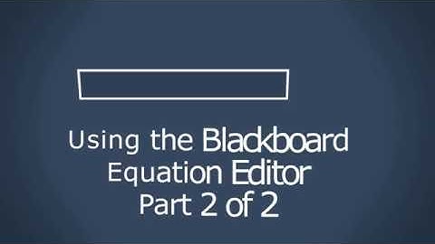 Blackboard Equation Editor Part 02 of 02 Fast Frame