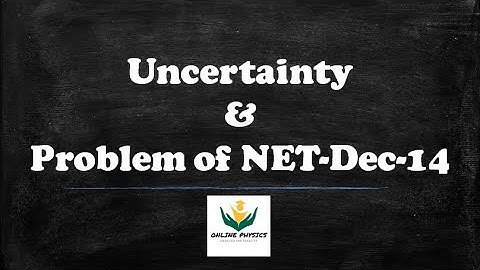 Uncertainty | Problem of CSIR- NET-Dec-14 | Online Physics |
