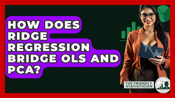 How Does Ridge Regression Bridge OLS And PCA? - The Friendly Statistician