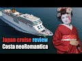 Costa neoRomantica Japan cruise review. Cruise vlog costa cruises.