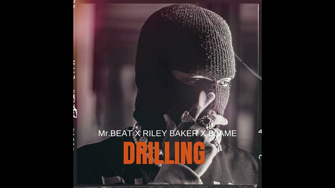 DRILLING - Mr.BEAT X BLAME X RILEY BAKER prod. 