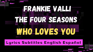 Frankie Valli The Four Seasons Who Loves You Lyrics