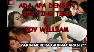 Terciduk! Ada Apa Sebenarnya  BOY WILLIAM dan AYU TING TING