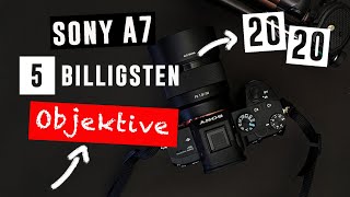 SONY ALPHA 7 OBJEKTIVE: Die 5 GÜNSTIGSTEN Sony E Mount Objektive am Markt