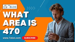 Uncovering the 470 Area Code Key Facts and Insights with Teloz