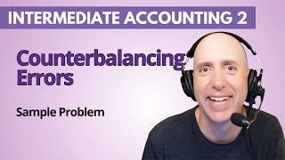 IFA134 – Counterbalancing Errors – Intermediate Accounting