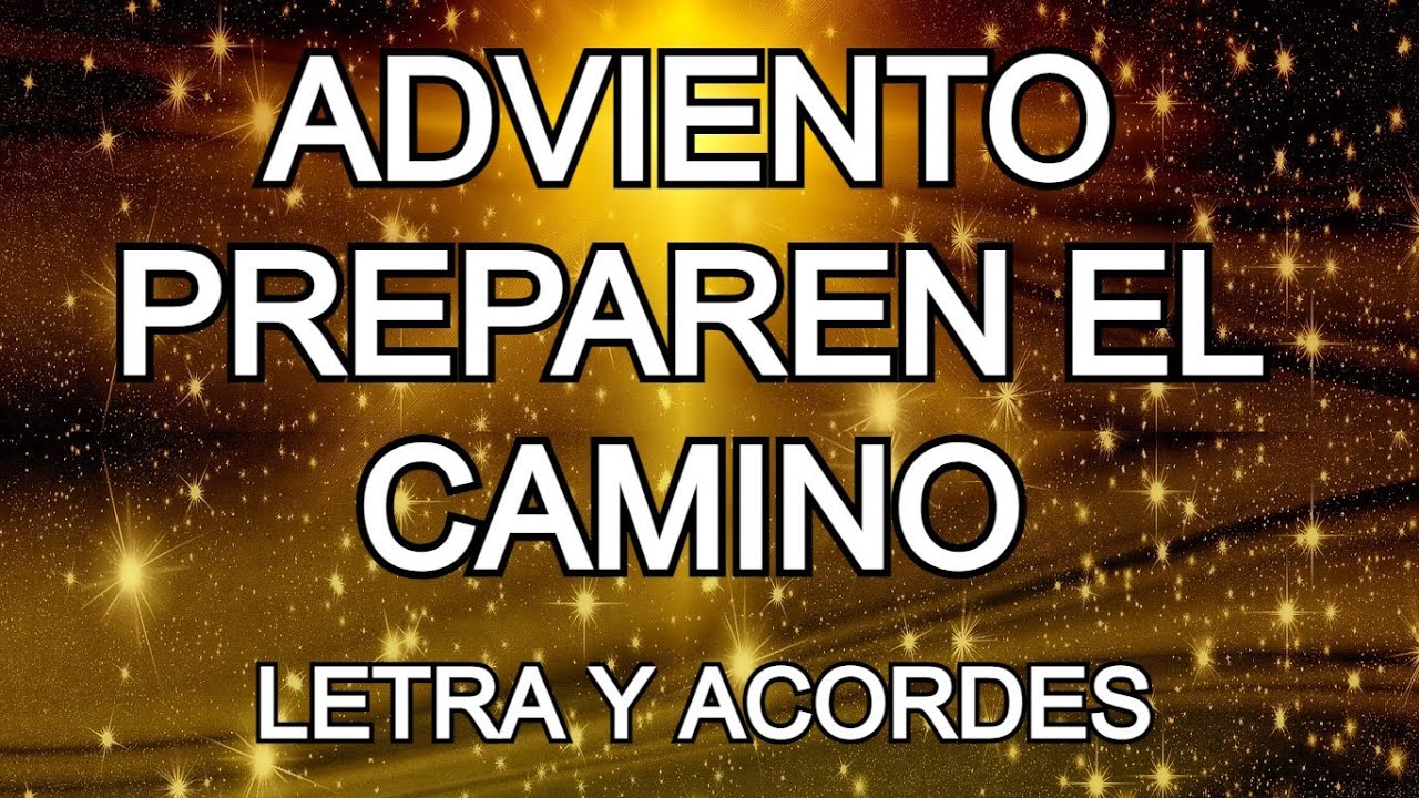 PREPAREN EL CAMINO CANTO DE ADVIENTO LETRA Y ACORDES Chords - Chordify