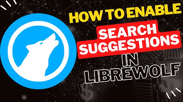 How to Enable Search Suggestions in LibreWolf Browser