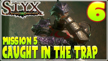 #6 STYX SHARDS OF DARKNESS WALKTHROUGH GAMEPLAY | MISSION 5 - CAUGHT IN THE TRAP | Furo
