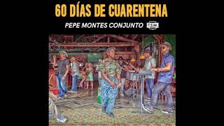 Pepe Montes Conjunto - 60 Días De Cuarentena (2020)