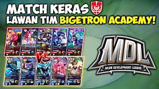 A Tough Match Against Bigetron Academy!! The Strongest MDL Pro Player Right Now!
