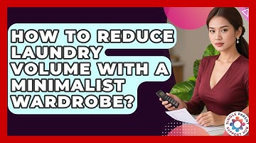 How To Reduce Laundry Volume With A Minimalist Wardrobe? - Single Parent Support Hub