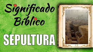 Sepultura Significado Bíblico | ¿Qué Significa Sepultura en la Biblia? 🙏