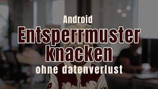 [3 Möglichkeiten] Android-Entspermuster ohne Datenverlust zu knacken