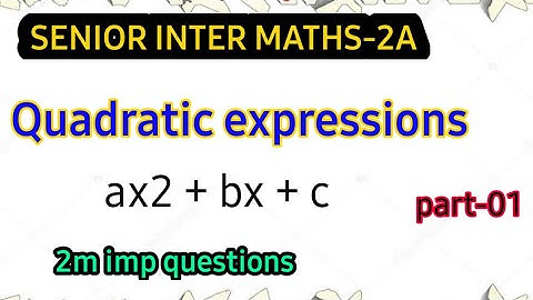 quadratic expressions||part01||senior inter maths 2a||imp questions||@naveenreddyMATH