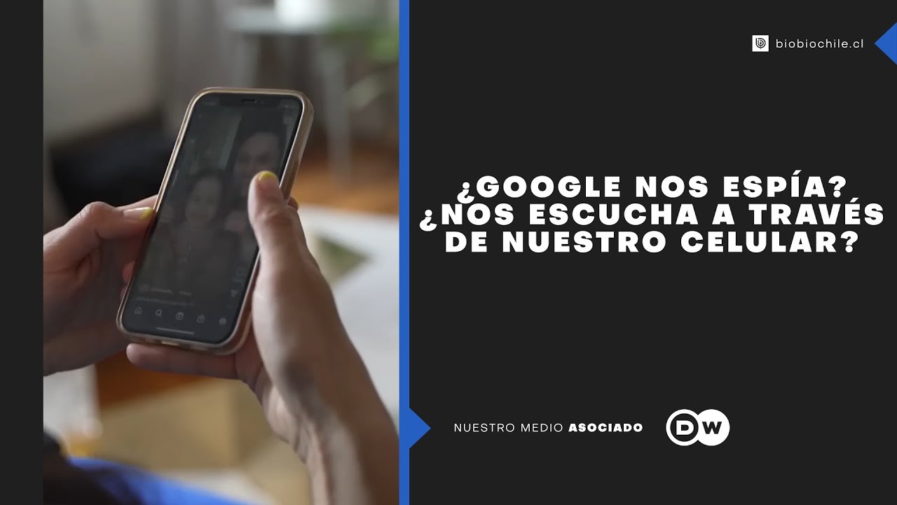 Google nos espía? ¿Nos escucha a través de nuestro celular? 