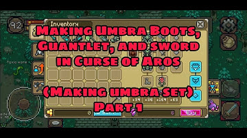 Making Umbra Gauntlet, Boots, and Sword - Curse of Aros