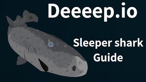 【Deeeep.io】Sleeper shark - Guide