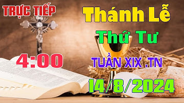 Thánh Lễ Trực Tuyến 4H00 Hôm Nay 14/8/2024 | Thứ Tư Tuần XIX Thường Niên |Trực Tiếp Thánh Lễ