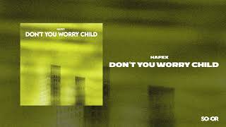 Hafex - Don&#39;t You Worry Child