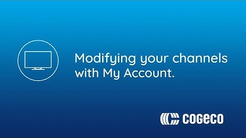 Modifying your channels with My Account.