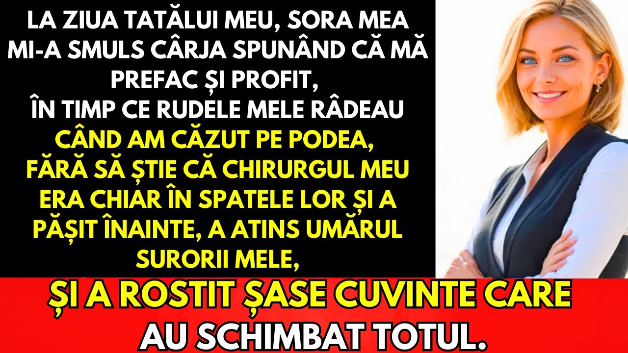 La Ziua Tatălui Sora Mi-a Smuls Cârja Strigând Nu Mai Prefăcea