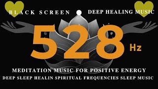 528 Hz SPIRITUAL FREQUENCIES SLEEP MUSIC 💰 Meditation Music for Positive Energy 💰 DEEP SLEEP HEALING