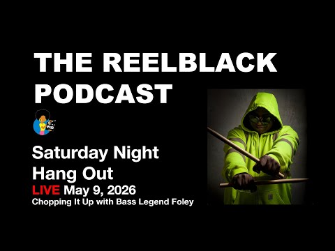 Reelblack Live - Chopping It Up With Bass Legend Foley (5/9/2026)