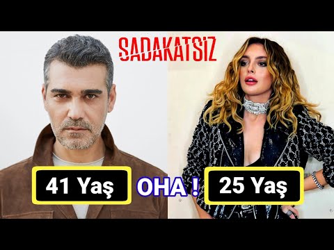 Sadakatsiz Dizisi Oyuncularının Şaşırtan Yaşları ve Memleketleri