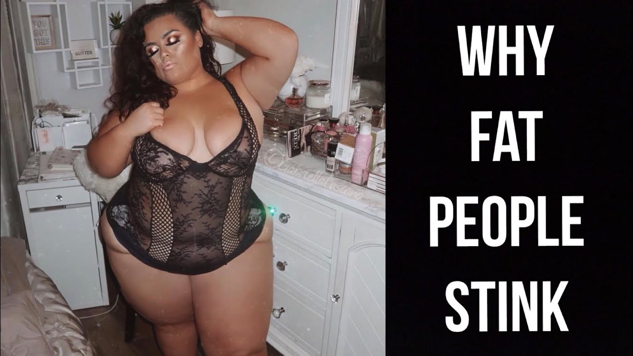 ♡DEAR FAT PEOPLE, LETS CHAT:WHY FAT PEOPLE STINK! PLUS SIZE SELF CARE♡