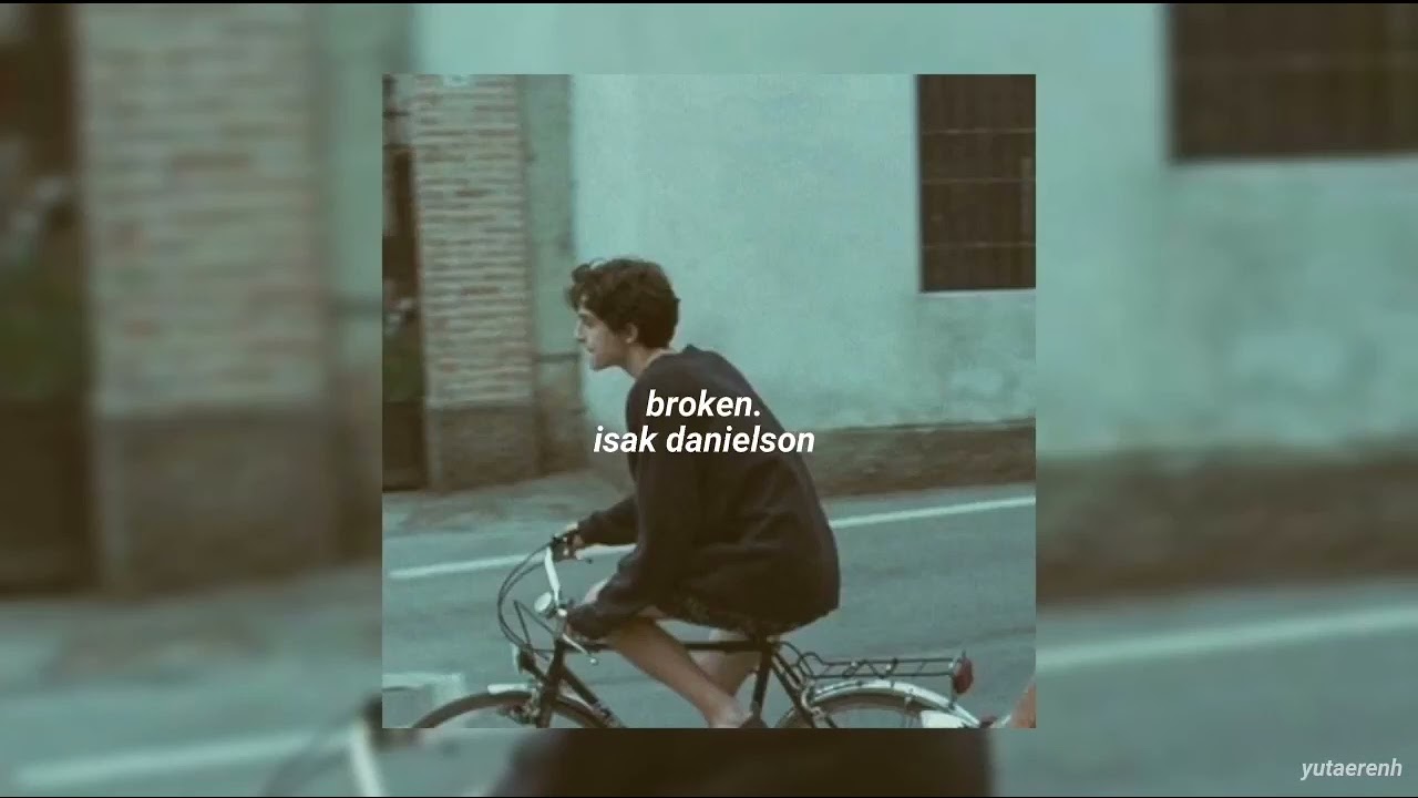 Isak danielson   broken sped up