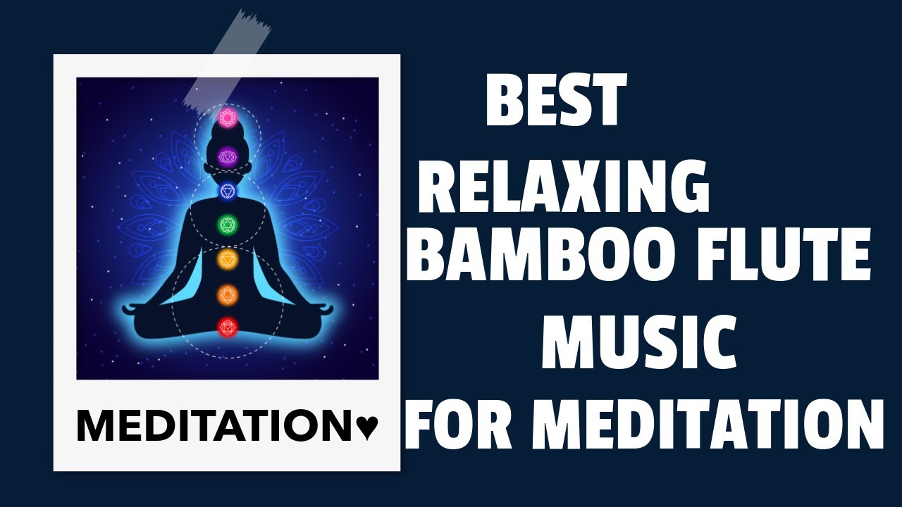 Best Relaxing Bamboo Flute Music For Meditation - YouTube