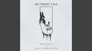 We Might Fall