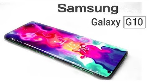 Samsung Galaxy G10 Introduction First  Look (Re-design) | Galaxy G10 Launch Date