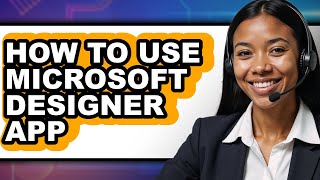 How to Use Microsoft Designer App (full Guide)