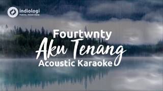 Fourtwnty - Aku Tenang (Acoustic Karaoke / Minus One)