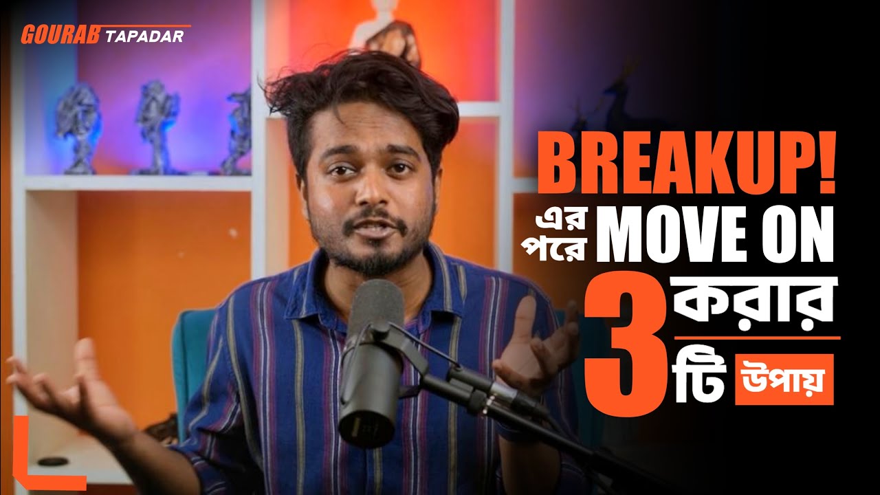 Break Up   Move On     Motivational Video by Gourab Tapadar