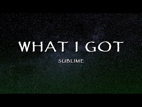 What I Got by Sublime - What I Got (Lyrics)