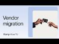 Vendor migration (full walkthrough)