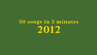 50 songs in 5 minutes // 2012 classics
