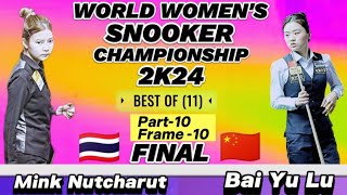 World Women's Championship Snooker 2024 |  Mink Nutcharut Vs Bai Yu Lu | Final | Part -10 Frame 10 |