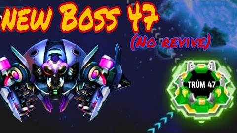 Space shooter New boss 47 ( No revive) - Bắn ruồi trùm 47 mới ra lò