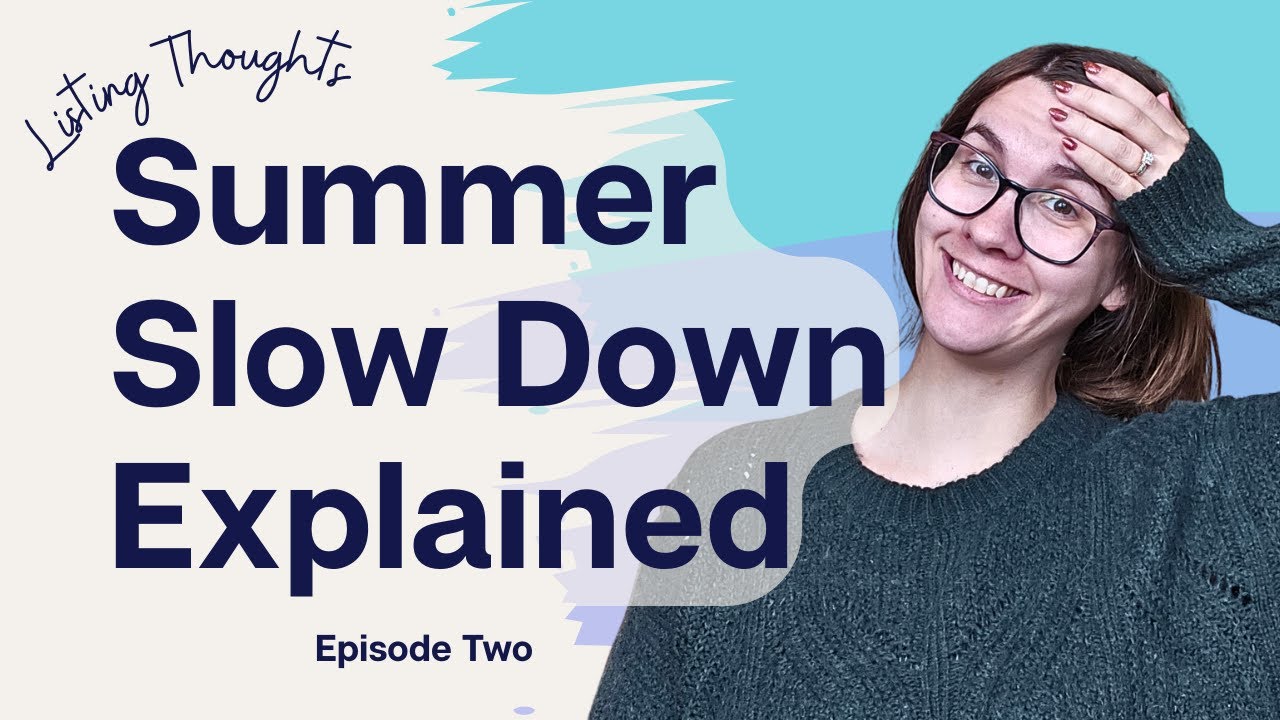 The Summer Slow Down Explained | Listing Thoughts With Jacki - YouTube