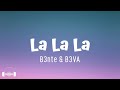 La La La - B3nte & B3VA (Lyrics) | Dirty Decibels